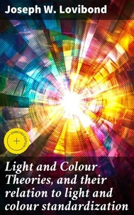 Light and Colour Theories, and their relation to light and colour standardization