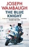 Joseph Wambaugh - The Blue Knight.