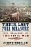 Their Last Full Measure. The Final Days of the Civil War