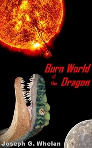  Joseph Whelan - Burn World of the Dragon - Dragon World, #4.