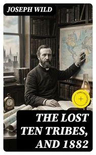 The Lost Ten Tribes, and 1882