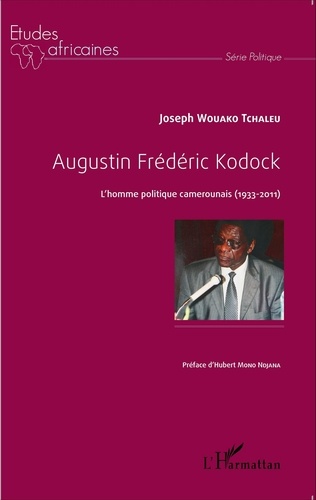 Joseph Wouako Tchaleu - Augustin Frédéric Kodock - L'homme politique camerounais (1933-2011).