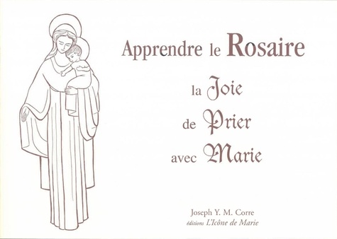 Le Rosaire. La Joie de Prier avec Marie