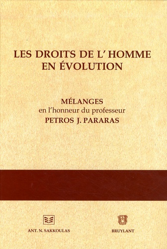 Joseph Yacoub et Stamatios Tzitzis - Les droits de l'homme en évolution - Mélanges en l'honneur du professeur Petros J. Parabas.