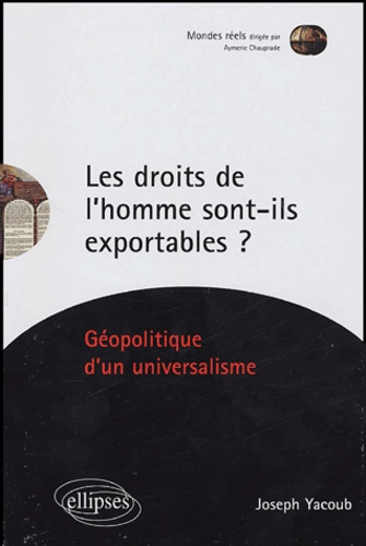 Joseph Yacoub - Les droits de l'homme sont-ils exportables ? - Géopolitique d'un universalisme.