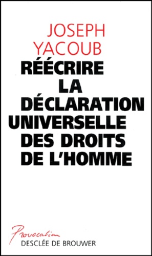 Joseph Yacoub - Reecrire La Declaration Universelle Des Droits De L'Homme.