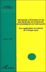 Joseph Yao - Méthode d'étude et de recherche en sciences économiques et sociales - Avec applications au contexte de l'Afrique noire.