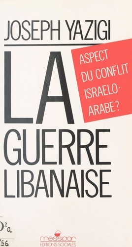 La guerre libanaise. Aspect du conflit israélo-arabe ?