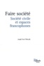 Joseph Yvon Thériault - Faire société - Société civile et espaces francophones.