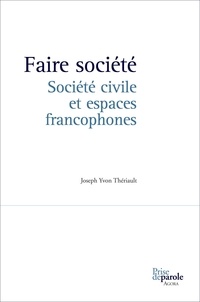 Joseph Yvon Thériault - Faire société - Société civile et espaces francophones.