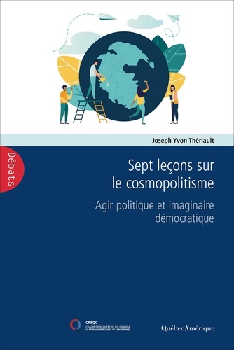 Joseph Yvon Thériault - Sept leçons sur le cosmopolitisme - Agir politique et imaginaire démocratique.