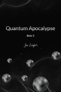  Joseph Zeigler - Quantum Apocalypse - Bots, #3.