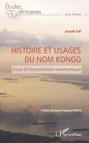 Histoire et usages du nom Kongo. Essai d'interprétation onomastique