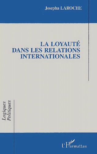 Josepha Laroche - La loyauté dans les relations internationales.