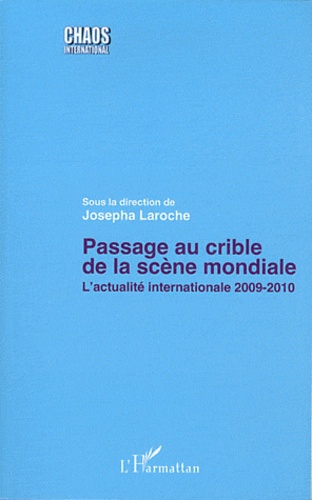 Josepha Laroche - Passage au crible de la scène mondiale - L'actualité internationale 2009-2010.