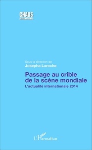 Josepha Laroche - Passage au crible de la scène mondiale - L'actualité internationale 2014.