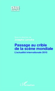 Josepha Laroche - Passage au crible de la scène mondiale - L'actualité internationale 2013.