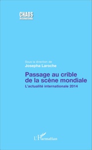 Josepha Laroche - Passage au crible de la scène mondiale - L'actualité internationale 2014.