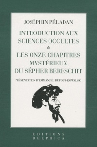 Joséphin Péladan - Introduction aux sciences occultes ; Les onzes chapitres mystérieux du Sépher Bereshit.