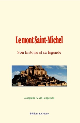 Le mont Saint-Michel. son histoire et sa légende