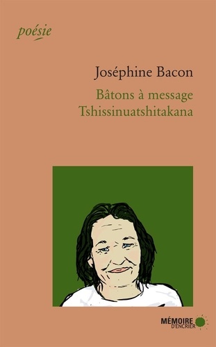 Joséphine Bacon - Bâtons à message - Tshissinuatshitakana, édition bilingue français-montagnais.