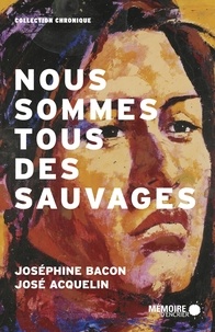 Joséphine Bacon et José Acquelin - Nous sommes tous des sauvages.