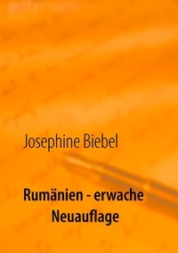 Josephine Biebel - Rumänien - erwache - Neuauflage.