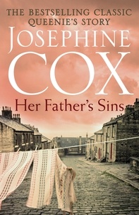 Josephine Cox - Her Father's Sins - An extraordinary saga of hope against the odds (Queenie's Story, Book 1).