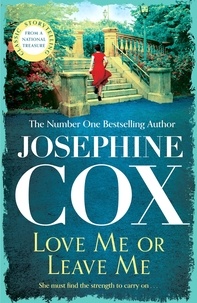 Josephine Cox - Love Me or Leave Me - A captivating saga of escapism and undying hope.