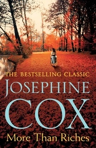 Josephine Cox - More than Riches - Love, longing and rash decisions.