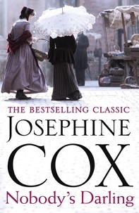Josephine Cox - Nobody's Darling - A captivating saga of family, friendship and love.
