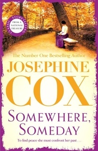 Josephine Cox - Somewhere, Someday - Sometimes the past must be confronted.