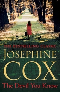 Josephine Cox - The Devil You Know - A deadly secret changes a woman's life forever.