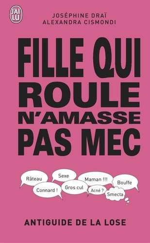 Fille qui roule n'amasse pas mec. Antiguide de la lose