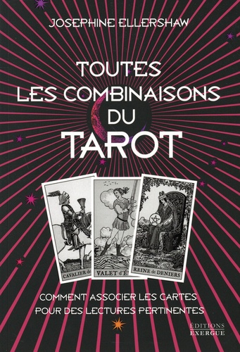 Toutes les combinaisons du Tarot. Comment associer les cartes pour des lectures pertinentes