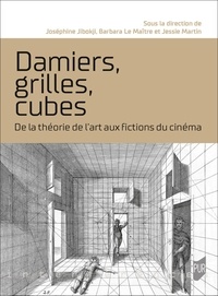 Joséphine Jibokji et Barbara Le Maître - Damiers, grilles, cubes - De la théorie de l'art aux fictions du cinéma.