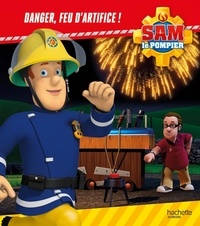 Joséphine Lacasse - Sam le pompier  : Danger, feu d'artifice !.