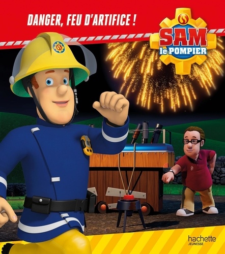 Sam le pompier  Danger, feu d'artifice !