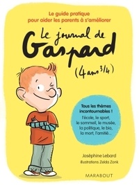 Joséphine Lebard - Le journal de Gaspard (4 ans 3/4) - Le guide pratique pour aider les parents à s'améliorer.