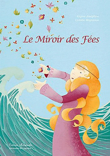 Joséphine Magnanon - Le miroir des fées.