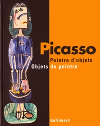 Joséphine Matamoros et Bruno Gaudichon - Picasso - Peintre d'objets, Objets de peintre.