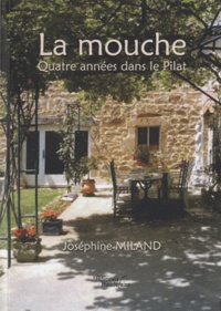 Joséphine Miland - La mouche - Quatre années dans le Pilat.