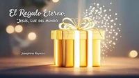 El Regalo Eterno: Jesús, Luz del Mundo