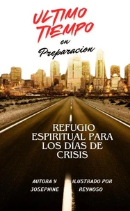 ÚltimoTiempo  en Preparación Refugio Espiritual para los Días de Crisis