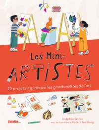 Joséphine Seblon - Les Mini-artistes - 20 projets inspirés par les grands maîtres de l'art.