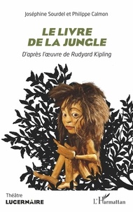 Joséphine Sourdel et Philippe Calmon - Le livre de la jungle.