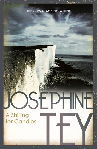 Josephine Tey - A Shilling For Candles.