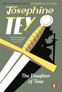 Josephine Tey - The Daughter Of Time - A gripping historical mystery.