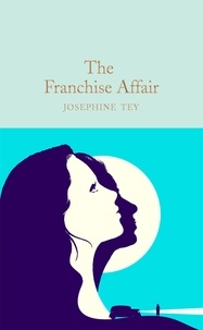 Josephine Tey et David Stuart Davies - The Franchise Affair.