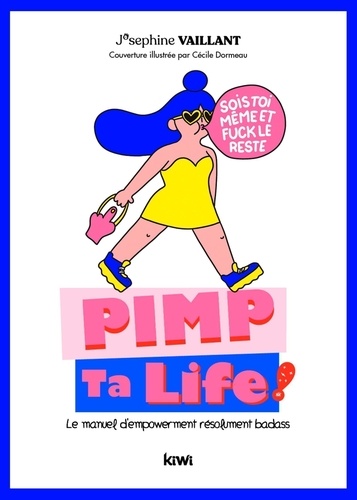 Pimp ta life !. Le manuel d'empowerment résolument badass